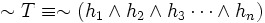 \sim T \equiv \sim \left( h_1 \wedge h_2 \wedge h_3 \cdots \wedge h_n \right)